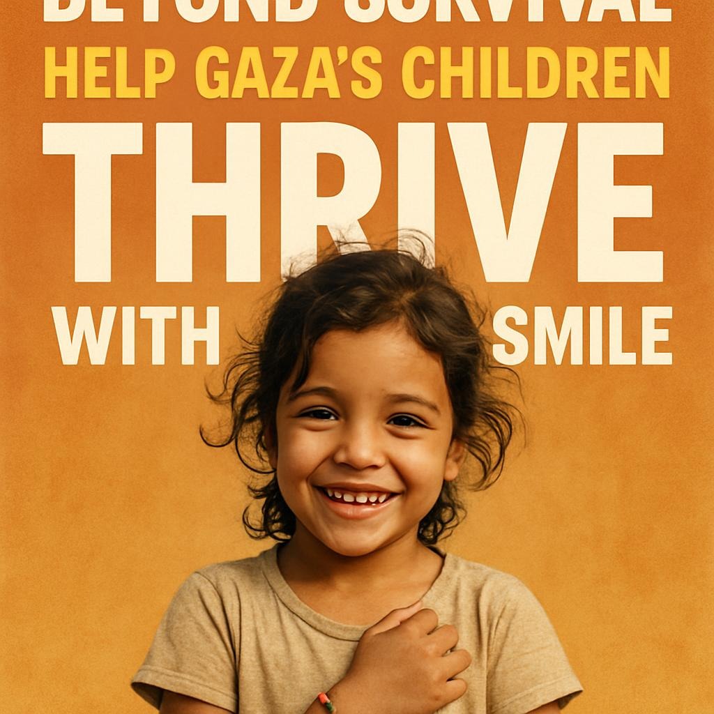 Beyond Survival: Help Gaza's Children Thrive with a Smile