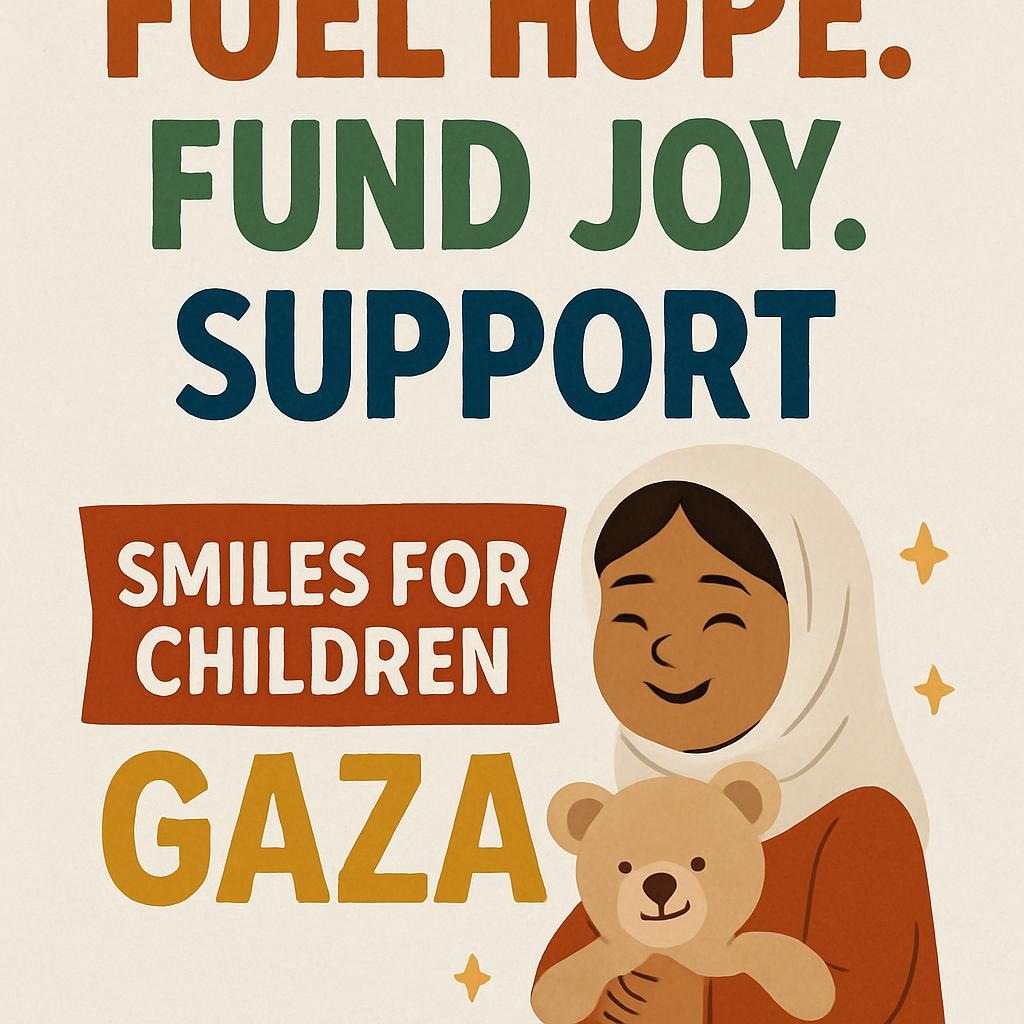 Fuel Hope. Fund Joy. Support Smiles for Children Gaza