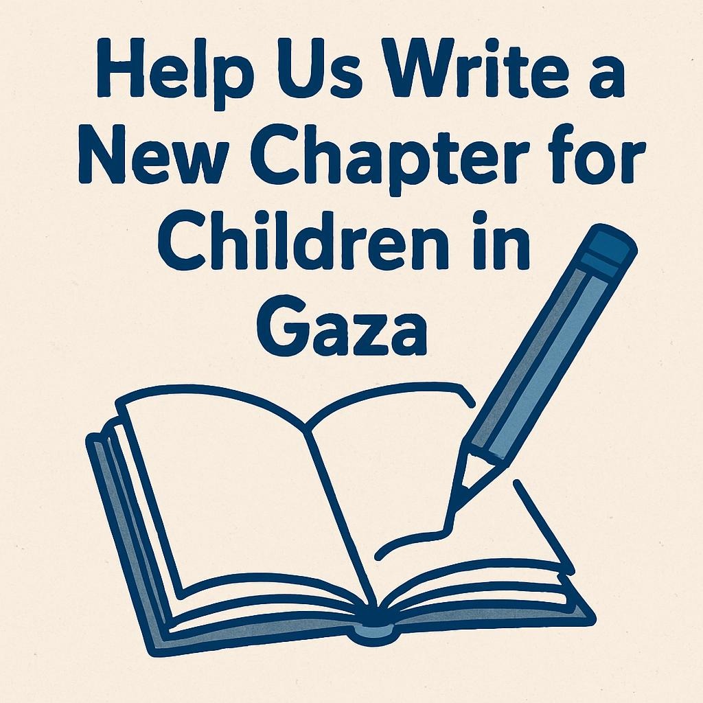 Help Us Write a New Chapter for Children in Gaza