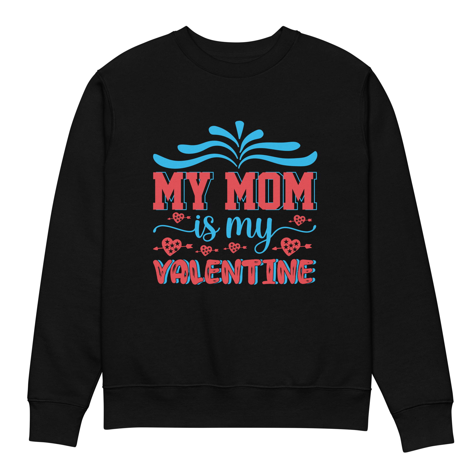 Mom Is My Valentine Unisex eco sweatshirt