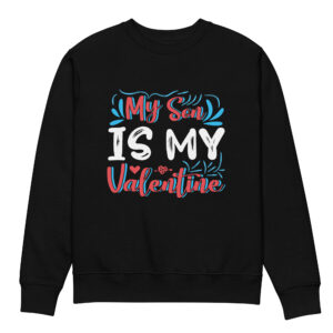 My Son Is My Valentine Unisex eco sweatshirt