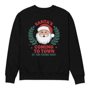 Santa’s Coming to Town Get Your Stockings Ready Unisex eco sweatshirt