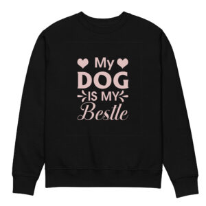 My Dog Is My Bestie Unisex Eco Sweatshirt