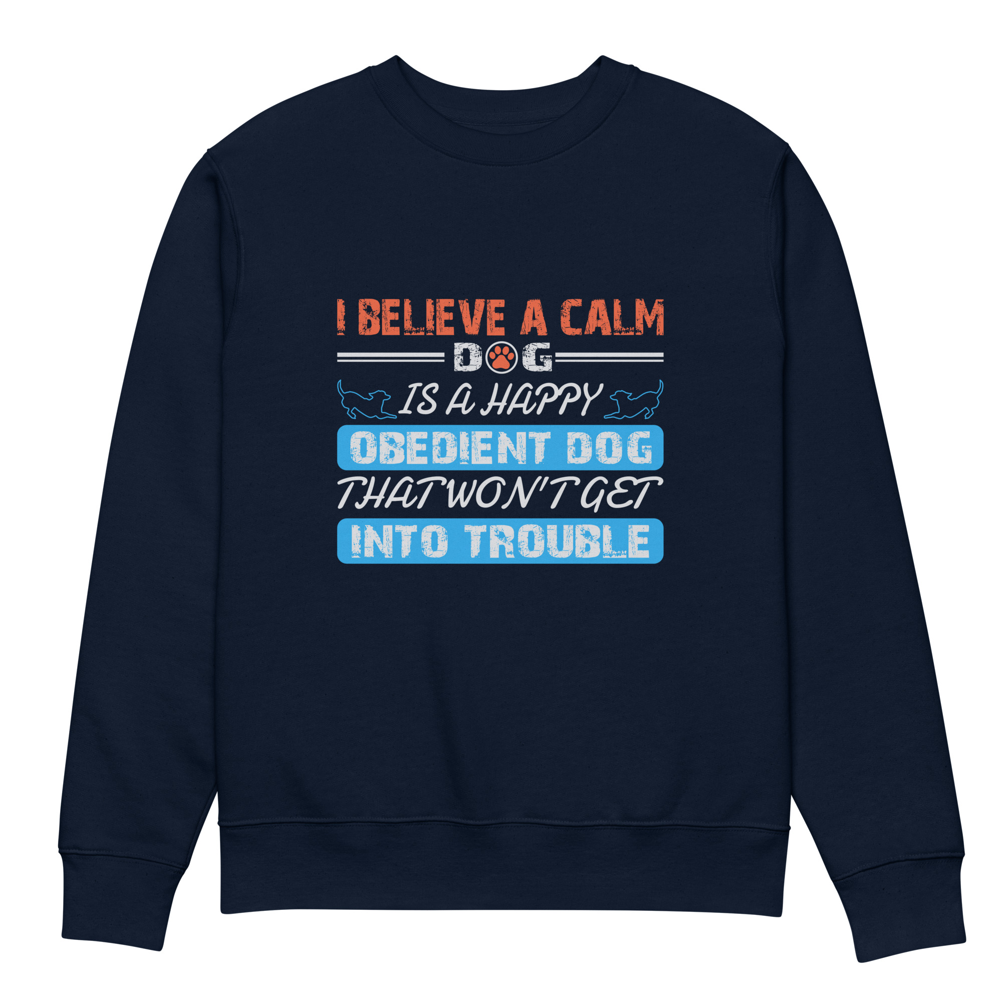 I believe a calm dog is a happy, obedient dog Unisex eco sweatshirt - Image 3