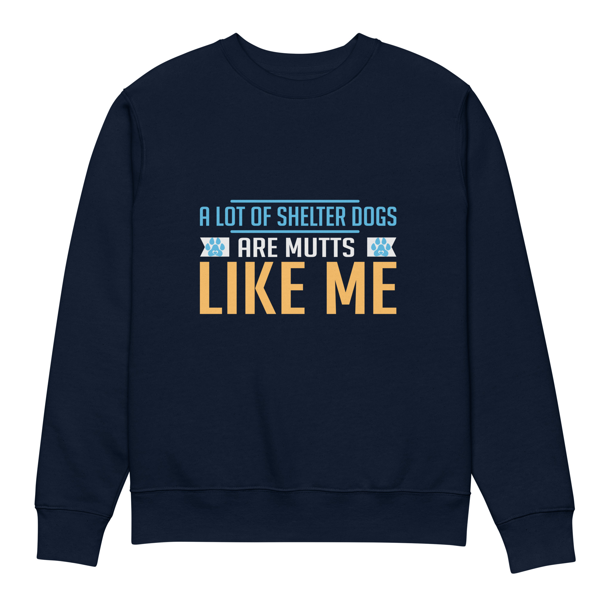 A Lot of Shelter Dogs Are Mutts Like Me Unisex eco sweatshirt - Image 3