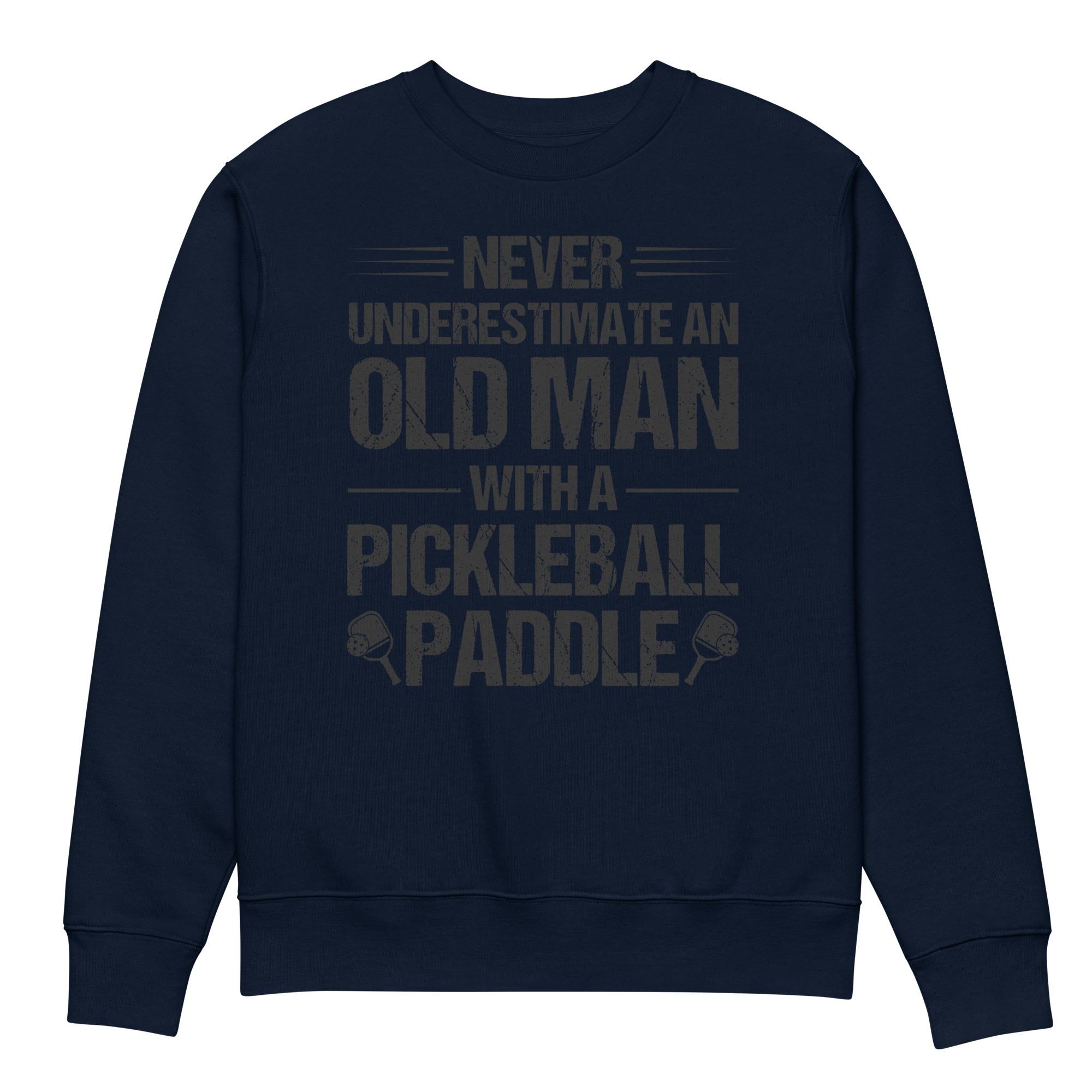 Never Underestimate an Old Man with a Pickleball Paddle Unisex eco sweatshirt - Image 3