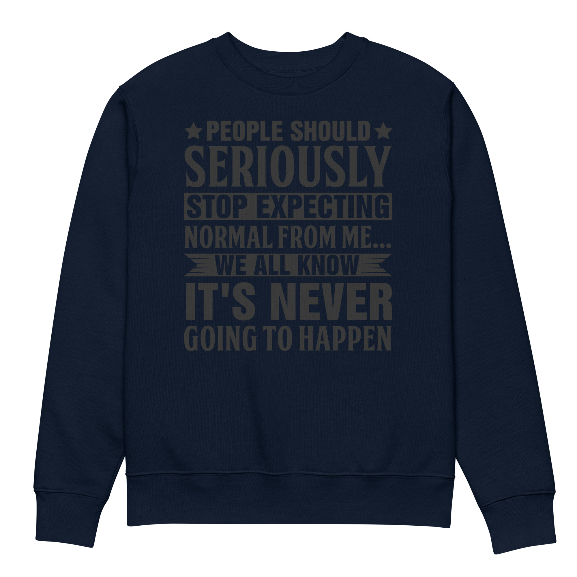 People Should Seriously Stop Expecting Unisex Eco Sweatshirt - Image 3