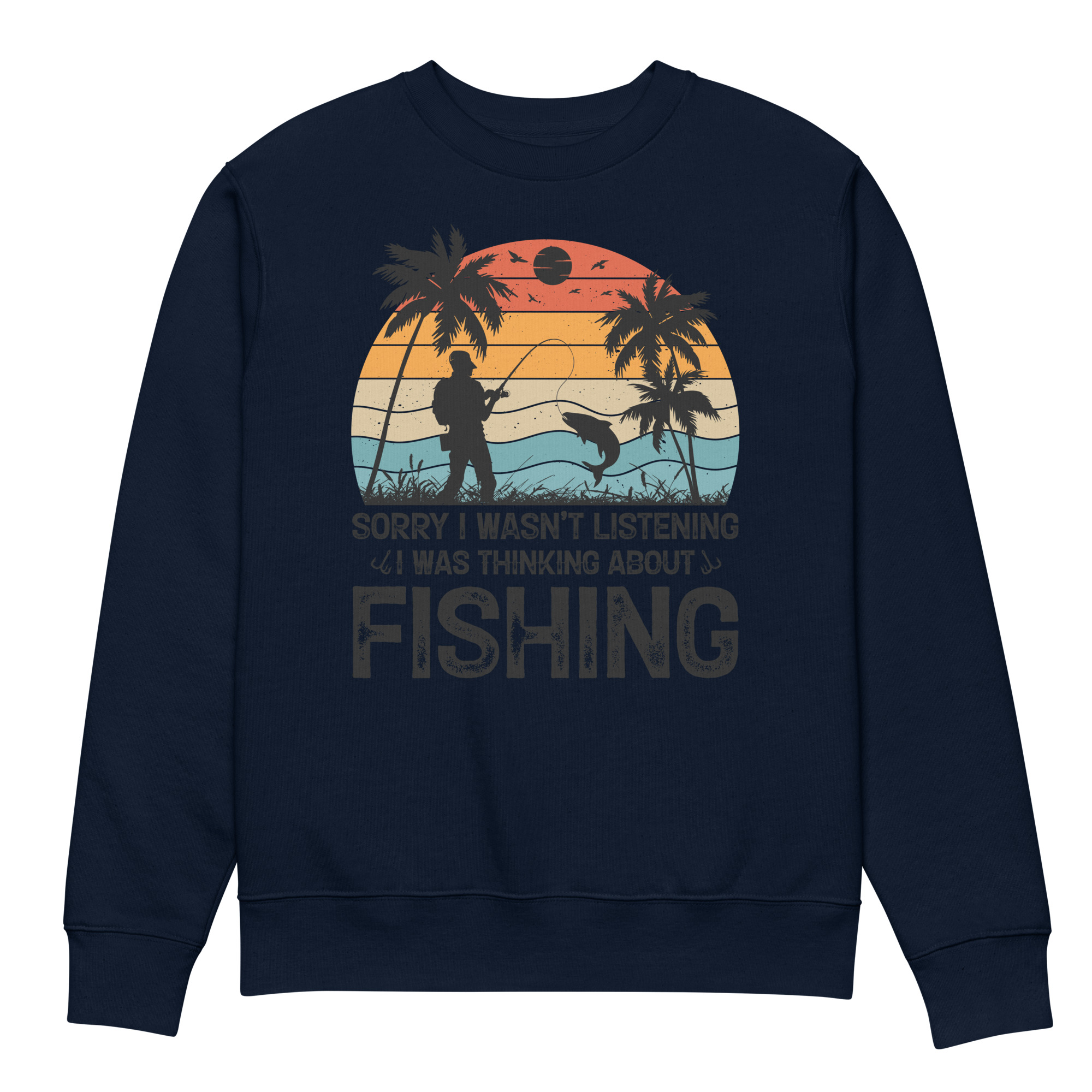 Sorry I Wasn't Listening I Was Thinking About Fishing Unisex eco sweatshirt - Image 3