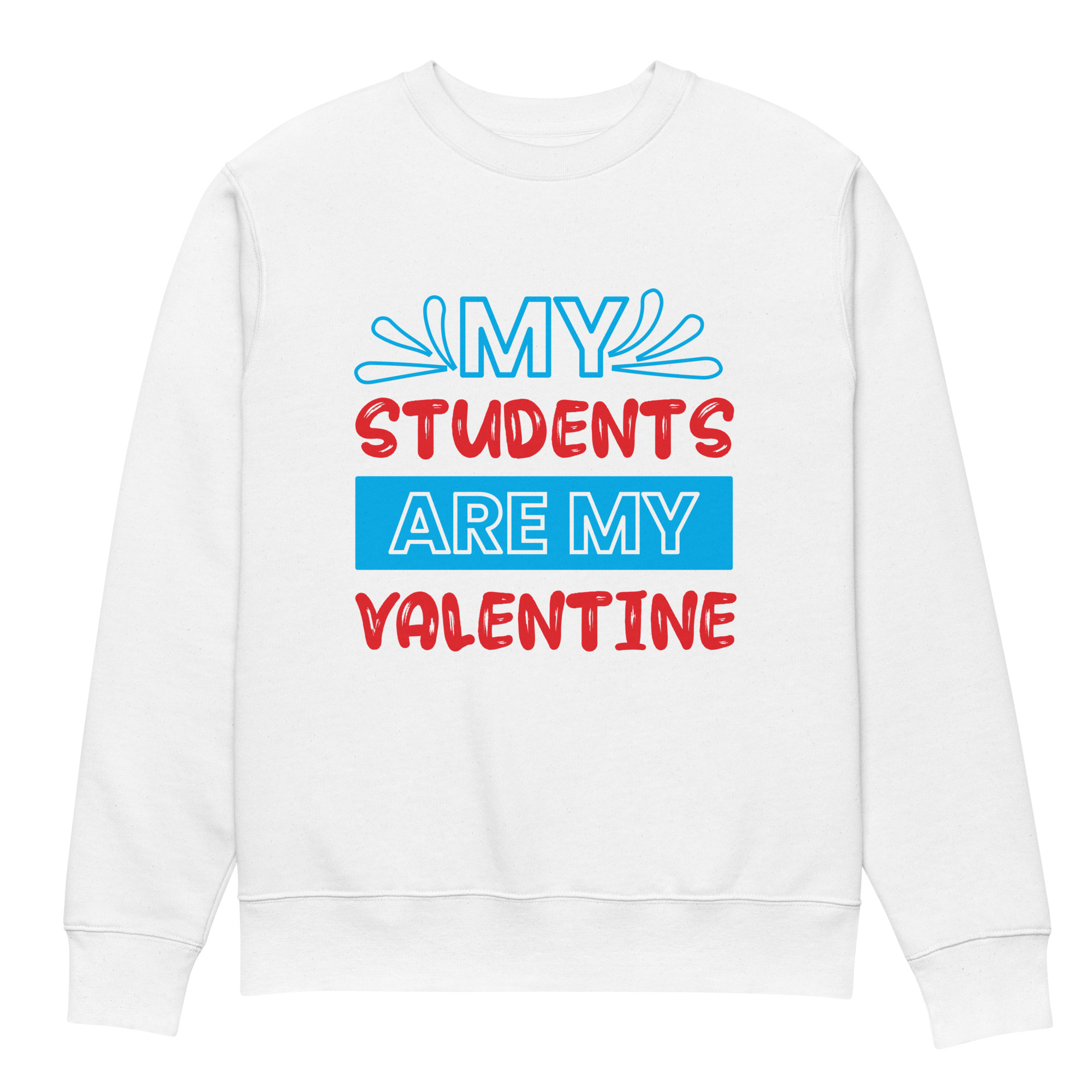 my students are my valentine Unisex eco sweatshirt - Image 5