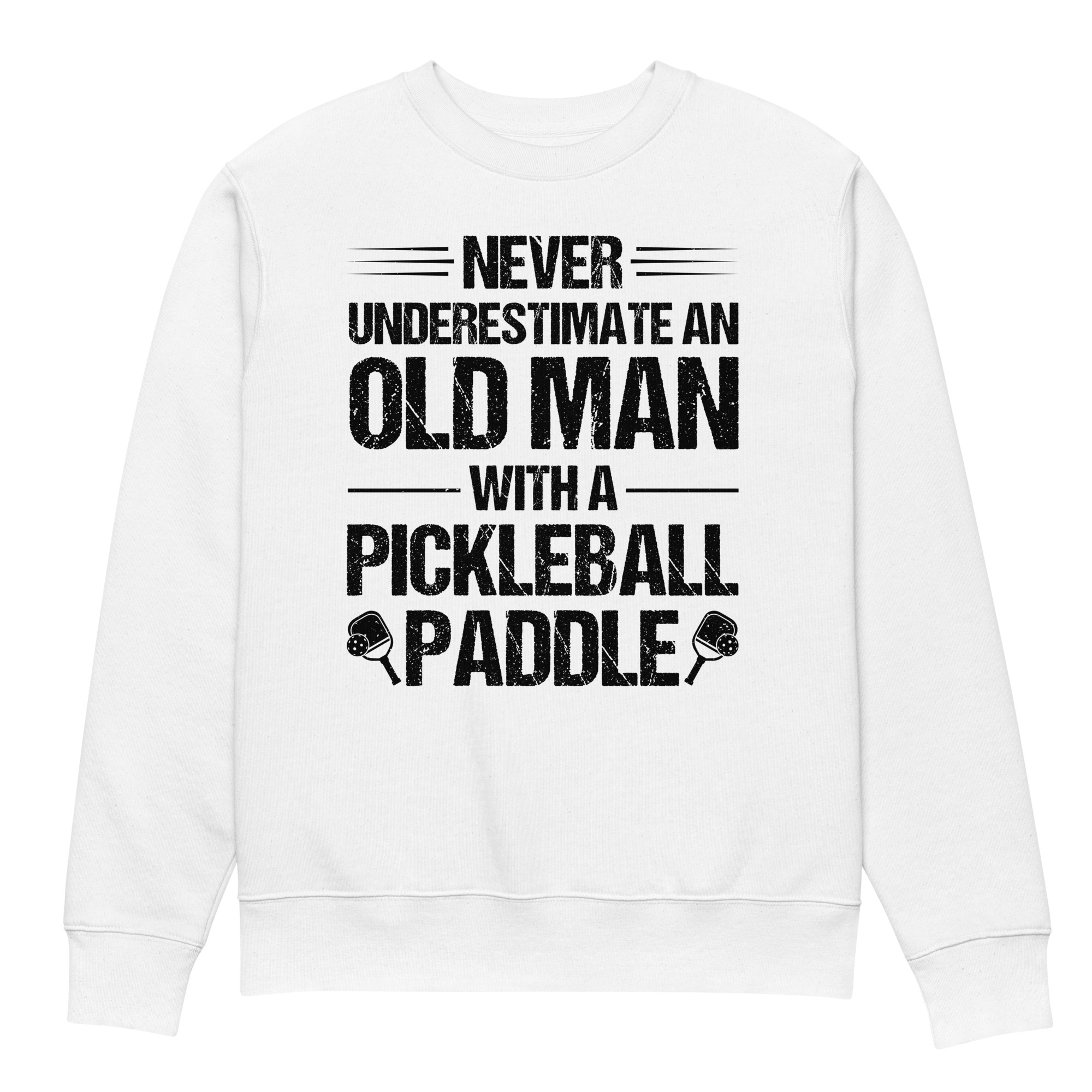 Never Underestimate an Old Man with a Pickleball Paddle Unisex eco sweatshirt - Image 5