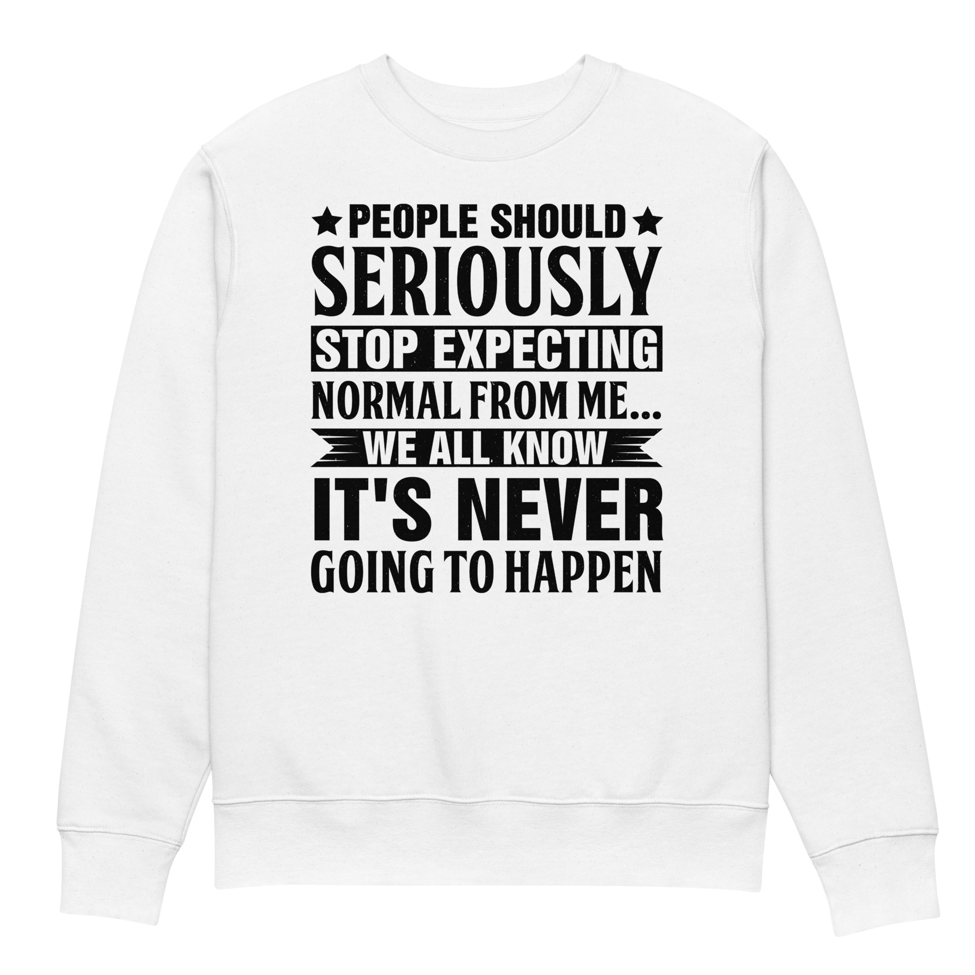 People Should Seriously Stop Expecting Unisex Eco Sweatshirt - Image 5