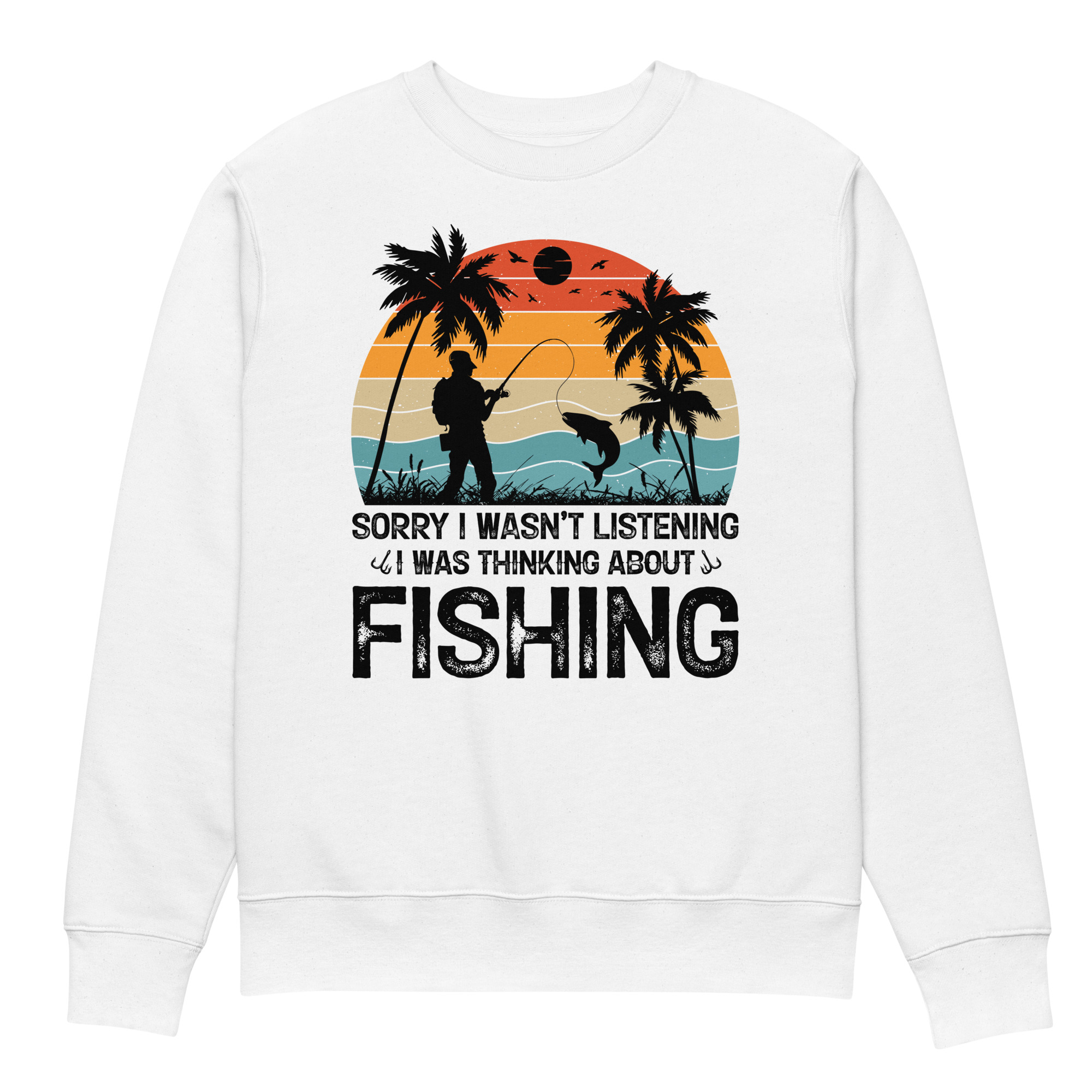 Sorry I Wasn't Listening I Was Thinking About Fishing Unisex eco sweatshirt - Image 5